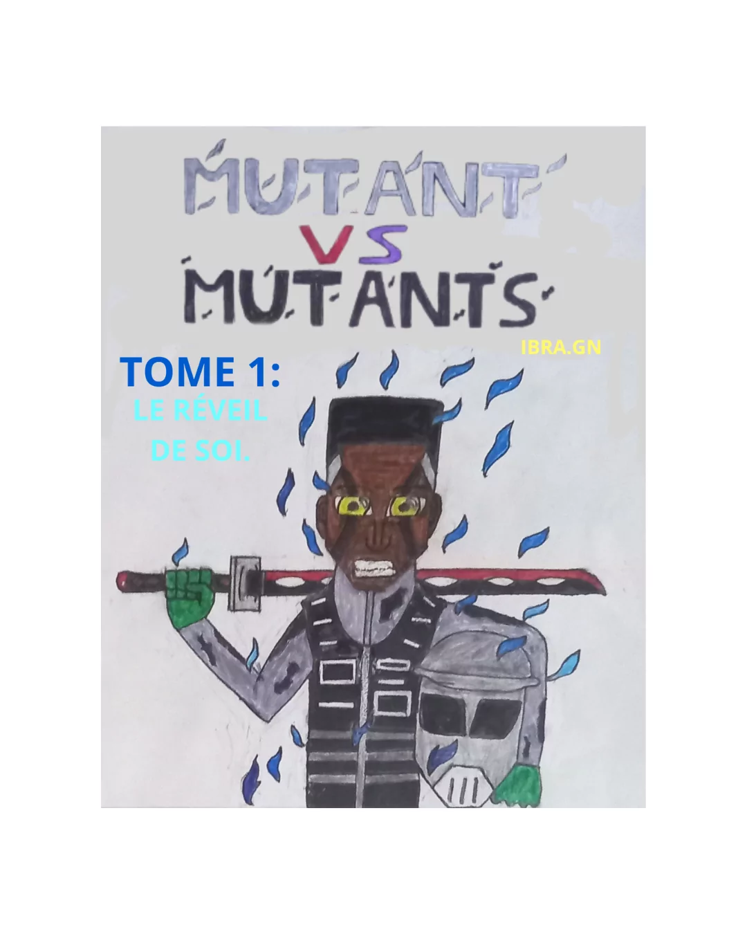 Couverture illustrée du premier tome de la bande dessinée « MUTANT VS MUTANTS : Le Réveil de Soi ». Réalisée à la main par Ibra.GN, cette illustration met en scène un soldat mutant à la peau foncée tenant un katana rouge et noir posé sur ses épaules. Le personnage porte une combinaison grise, un gilet pare-balles noir et des gants verts. Son regard perçant, marqué par des yeux jaunes lumineux, et son expression déterminée soulignent son esprit combatif. Des flammes bleues l’entourent, tandis que des marques noires apparaissent sur son visage, suggérant le début d’une transformation mutante. En haut de l’image figure le titre « MUTANT VS MUTANTS », tandis que la mention « Tome 1 : Le Réveil de Soi » apparaît sur la gauche. L’ensemble évoque un univers de science-fiction et d’action centré sur la découverte de soi, l’éveil de pouvoirs mutants et des affrontements épiques.